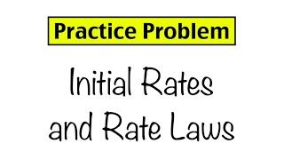 Practice Problem Initial Rates and Rate Laws [upl. by Otrebile]