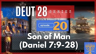 EP 20 Son of Man Dan 7928—DEUT 28 SERIES [upl. by Denison98]