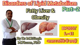 Fatty Liver amp Obesity  Disorders of Lipid Metabolism Part2  Biochemistry  BP203T  L41 [upl. by Ron]