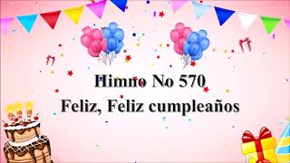 Himno 570 Feliz feliz cumpleaños [upl. by Phyllida159]