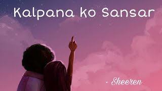 Kalpana ko sansar ma ta dubye sakhye  SherenAesthetic  Full song kalpana ko sansar ma [upl. by Honorine]