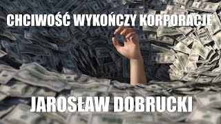 CHCIWOŚĆ WYKOŃCZY KORPORACJE JAROSŁAW DOBRUCKI [upl. by Nahshu654]