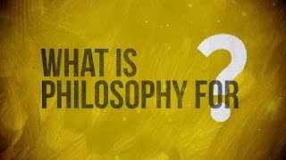 What is Philosophy for [upl. by Ades]