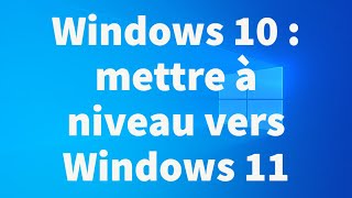 Comment mettre à niveau Windows 10 vers Windows 11 [upl. by Fairbanks162]