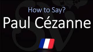 How to Pronounce Paul Cézanne  French amp English Pronunciation [upl. by Radu716]