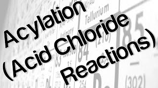 Acylation Acid Chloride Reactions [upl. by Primavera781]