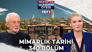 Pelin Çift ile Gündem Ötesi 340 Bölüm  Mimarlık Tarihi [upl. by Lilithe]