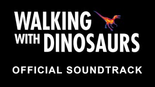 Walking With Dinosaurs  Official Soundtrack [upl. by Deloris]