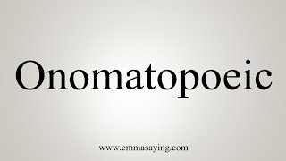 How To Say Onomatopoeic [upl. by Samid]