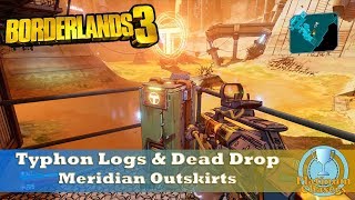 Typhon Logs amp Dead Drop Locations  Meridian Outskirts  Borderlands 3 [upl. by Conlen]