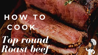 HOW TO COOK A TOP ROUND ROAST BEEF  easy roast beef recipe [upl. by Kira947]