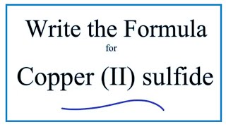 How to Write the Formula for Copper II sulfide [upl. by Woodall981]