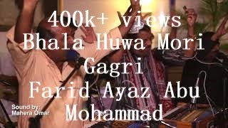 Bhala Hua Mori Gagri  Best Version  Farid Ayaz Abu Mohammad [upl. by Edrei]