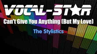 The Stylistics  Cant Give You Anything But My Love Karaoke Version Lyrics VocalStar Karaoke [upl. by Barncard]