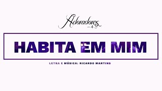 ADORADORES 4  HABITA EM MIM LETRA [upl. by Slemmer]