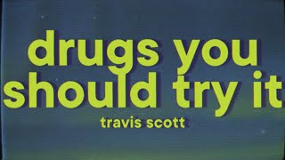 Travis Scott  Drugs You Should Try It Lyrics [upl. by Selby]