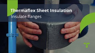 Insulate Flanges  Thermaflex Sheet Insulation EN [upl. by Nirik]