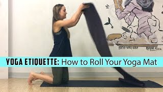 Yoga Etiquette  How to Properly Roll Your Yoga Mat and Why [upl. by Nedda829]