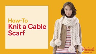 How to Knit A Cable Scarf  Michaels [upl. by Eelarac297]