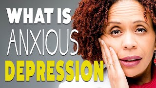 What is Anxious Depression [upl. by Townie]