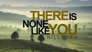 There Is None Like You  Hillsong With Lyrics [upl. by Gove601]