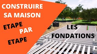 COMMENT CONSTRUIRE UNE MAISON ETAPE PAR ETAPE FONDATIONS [upl. by Sukey]