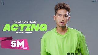 ACTING  Karan Randhawa Lyrical Video Punjabi Songs 2021  GK Digital  Geet MP3 [upl. by Streeto148]