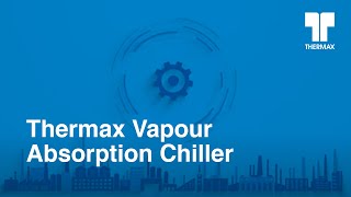 Thermaxs Vapour Absorption Chiller [upl. by Mcgray]