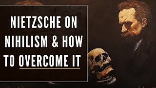 Nietzsche on Nihilism amp the Steps to Overcome It What is Nihilism [upl. by Auqenaj877]