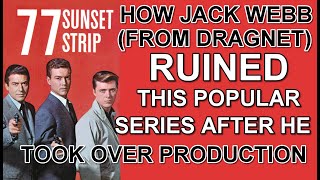 How JACK WEBB from Dragnet RUINED the popular series 77 SUNSET STRIP after he took over production [upl. by Llennaj]