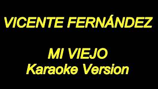 Vicente Fernandez  Mi Viejo Karaoke Lyrics NUEVO [upl. by Assillem]