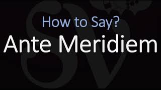 How to Pronounce Ante Meridiem CORRECTLY Meaning amp Pronunciation Latin [upl. by Tillfourd]