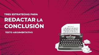 CÓMO REDACTAR LA CONCLUSIÓN DE UN ENSAYO ARGUMENTATIVO [upl. by Kirrad]