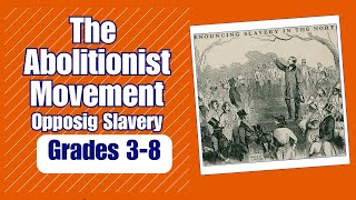 The Abolitionist Movement Opposing Slavery [upl. by Tnerb342]