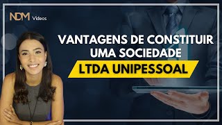 03 VANTAGENS de constituir uma sociedade LTDA UNIPESSOAL  NDM Vídeos [upl. by Dickson]