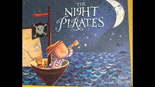 STORY  The Night Pirates by Peter Harris amp Deborah Allwright EYFS KS1 KS2 [upl. by Ydieh765]