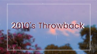 2010s Throwback  a nostalgia playlist [upl. by Deevan669]