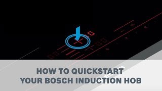 How to quickstart your Bosch Induction Hob [upl. by Enajyram]