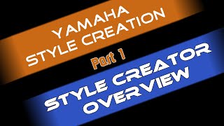 Yamaha style creation tutorial Part 1  Style creator overview [upl. by Winston]