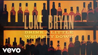 Luke Bryan  Drink A Little Whiskey Down Official Lyric Video [upl. by Ilrebma]