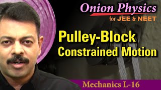 Pulley Block Constrained Motion for JEE amp NEET  Class 11 OnionPhysics  Mechanics L16 [upl. by Nahtanoj]