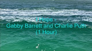 I Hope by Gabby Barrett ft Charlie Puth 1 Hour w Lyrics [upl. by Garber]