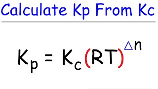 How To Calculate Kp From Kc  Chemical Equilibrium [upl. by Hum]