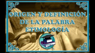 Etimología I  ORIGEN Y DEFINICIÓN DE LA PALABRA ETIMOLOGÍA [upl. by Anyahs]