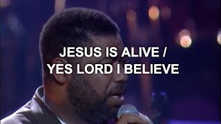 Ron Kenoly  Jesus is AliveYes Lord I Believe Live [upl. by Llib298]