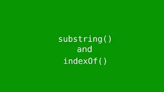 Chapter 4 substring and indexOf methods [upl. by Nolyat915]