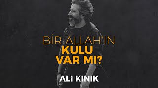 Ali KINIK  Bir Allahın Kulu Var mı  Ve Yorgun Ve Yolcu [upl. by Dnamra968]