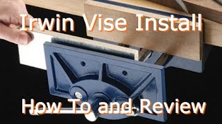 Irwin Wood Vise Install and Review [upl. by Elstan]