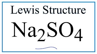 How to Draw the Lewis Dot Structure for Na2SO4 Sodium sulfate [upl. by Aseefan199]