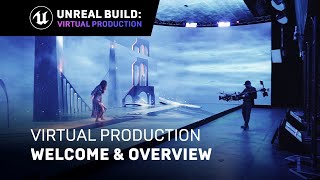 Unreal Build Virtual Production Welcome amp Overview [upl. by Jerz117]